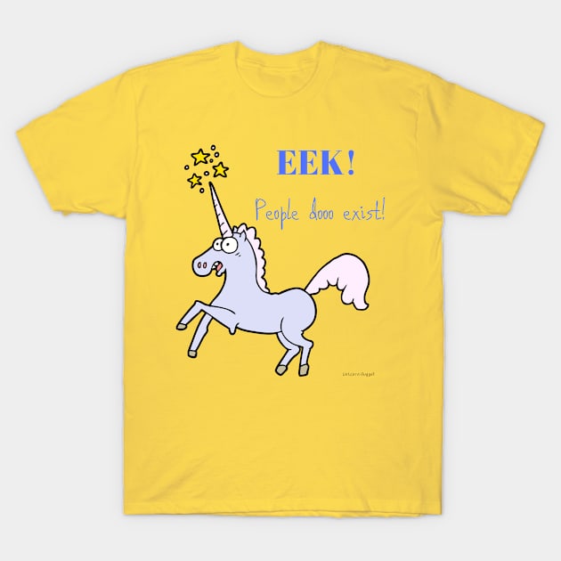 EEK! People doo exist! Unicorn T-Shirt by Handy Unicorn